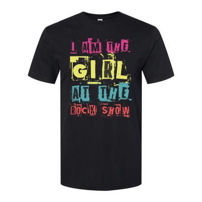 I Am The Girl At The R.O.C.K Show Funny Punk Rock Music Lover Softstyle CVC T-Shirt