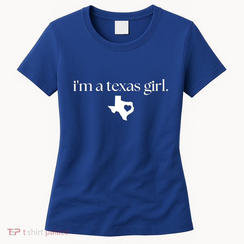 IM A Texas Girl. Texas State Home Womens T-Shirt