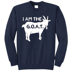 I Am The GOAT Greatest Of All Time Athletics Champion Tall Sweatshirt