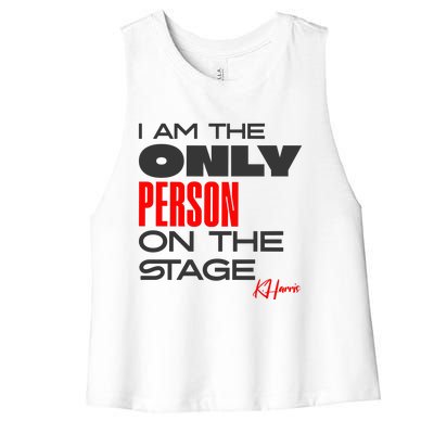 I Am The Only Person On The Stage Harris Walz 2024  Women's Racerback Cropped Tank