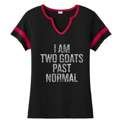 I Am Two Goats Past Normal Ladies Halftime Notch Neck Tee