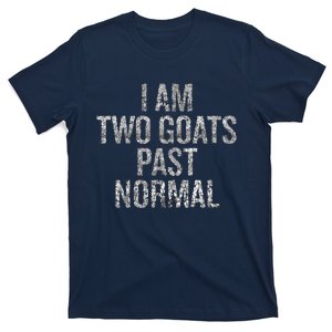 I Am Two Goats Past Normal T-Shirt