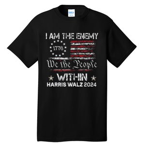 I Am The Enemy Within Harris Walz 2024 Tall T-Shirt