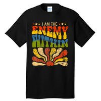 I Am The Enemy Within America Funny I Am The Enemy Within Tall T-Shirt