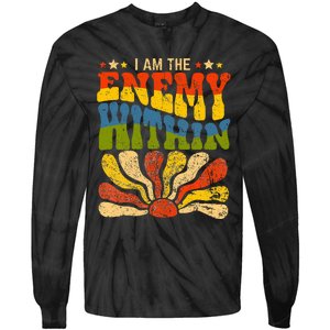 I Am The Enemy Within America Funny I Am The Enemy Within Tie-Dye Long Sleeve Shirt