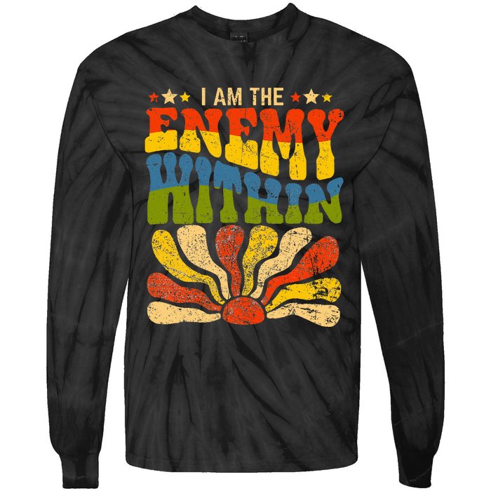 I Am The Enemy Within America Funny I Am The Enemy Within Tie-Dye Long Sleeve Shirt