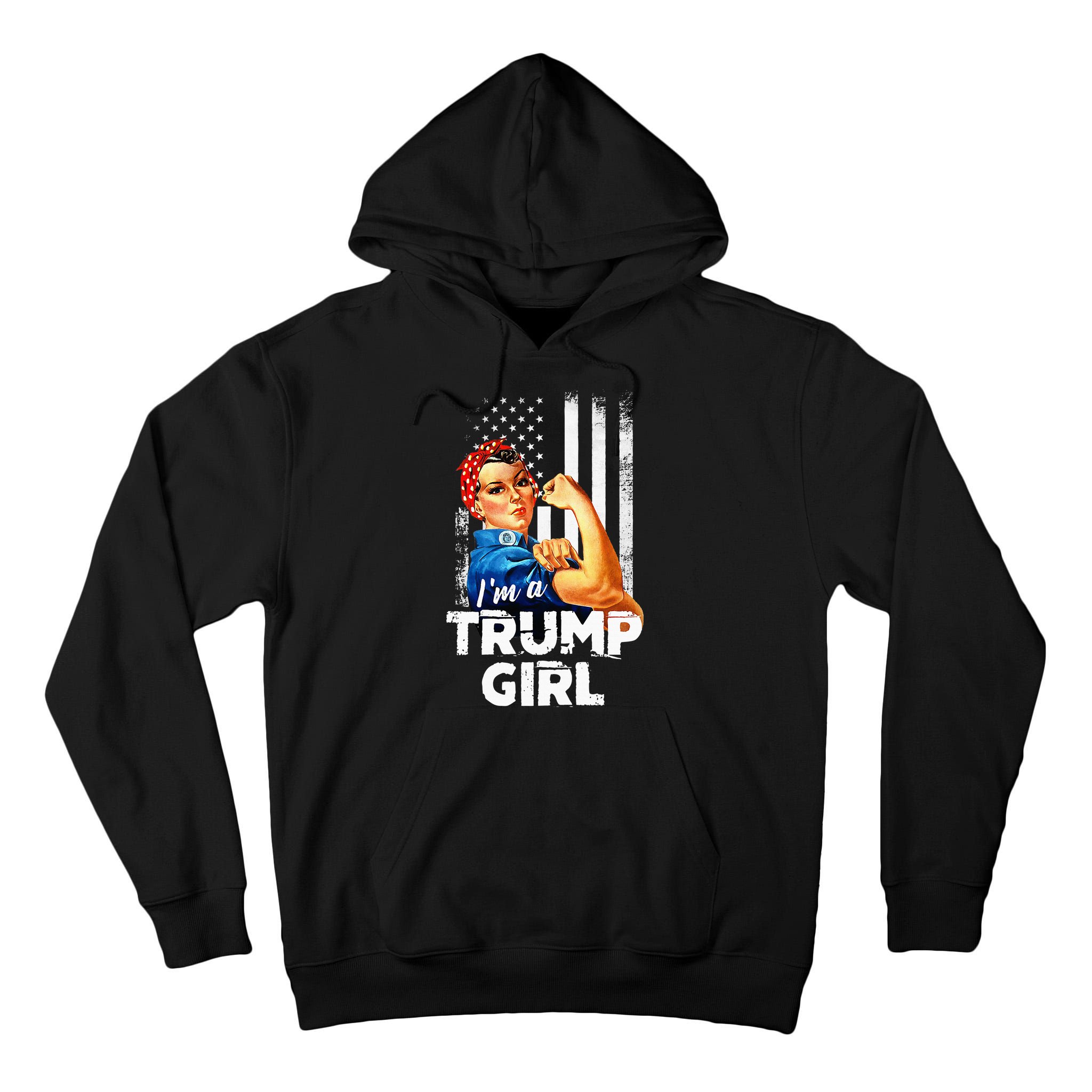 IM A Trump Girl Rosie The Riveter Us Flag Tall Hoodie