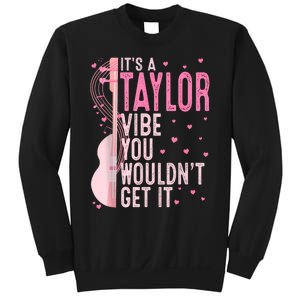 ItS A Taylor Vibe You WouldnT Get It Women Sweatshirt