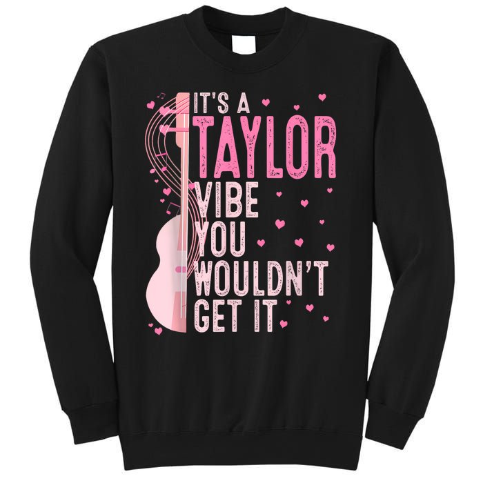 ItS A Taylor Vibe You WouldnT Get It Women Sweatshirt