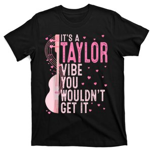 ItS A Taylor Vibe You WouldnT Get It Women T-Shirt