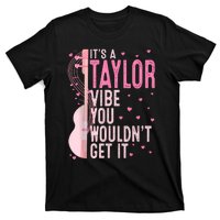 ItS A Taylor Vibe You WouldnT Get It Women T-Shirt