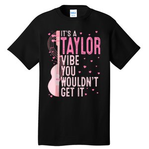 ItS A Taylor Vibe You WouldnT Get It Women Tall T-Shirt