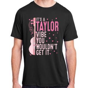 ItS A Taylor Vibe You WouldnT Get It Women Adult ChromaSoft Performance T-Shirt