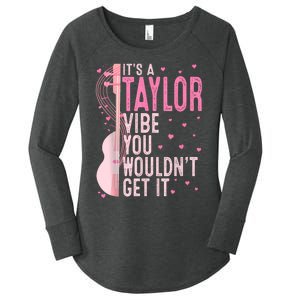 ItS A Taylor Vibe You WouldnT Get It Women Women's Perfect Tri Tunic Long Sleeve Shirt