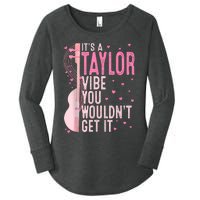 ItS A Taylor Vibe You WouldnT Get It Women Women's Perfect Tri Tunic Long Sleeve Shirt