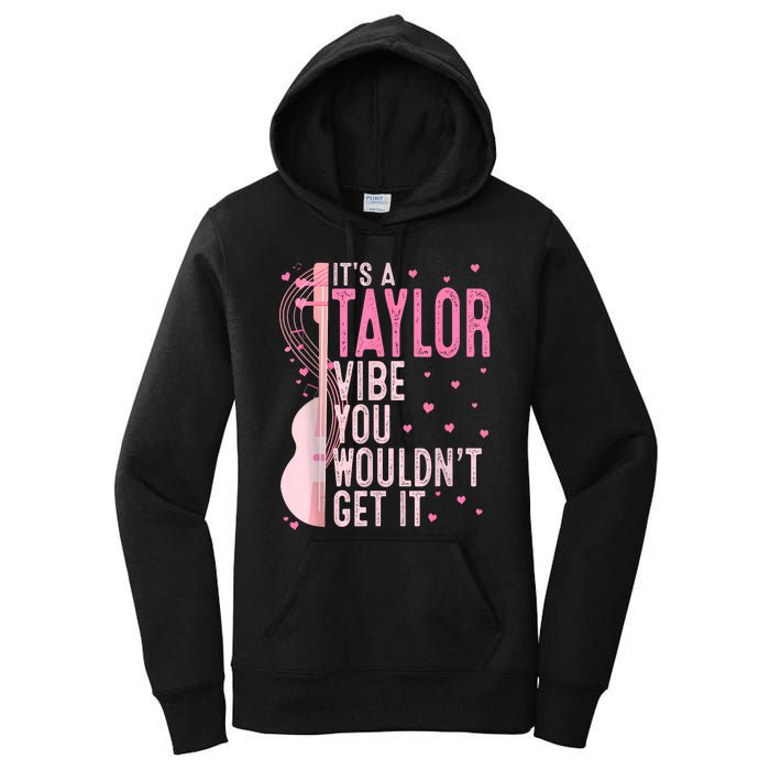 ItS A Taylor Vibe You WouldnT Get It Women Women's Pullover Hoodie