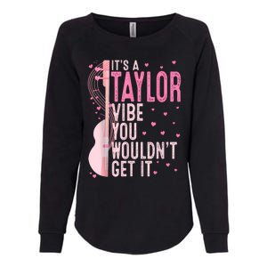 ItS A Taylor Vibe You WouldnT Get It Women Womens California Wash Sweatshirt