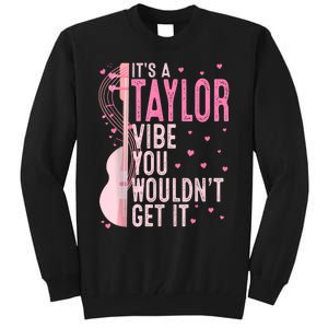 ItS A Taylor Vibe You WouldnT Get It Women Tall Sweatshirt