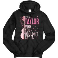 ItS A Taylor Vibe You WouldnT Get It Women Tie Dye Hoodie