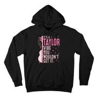 ItS A Taylor Vibe You WouldnT Get It Women Tall Hoodie