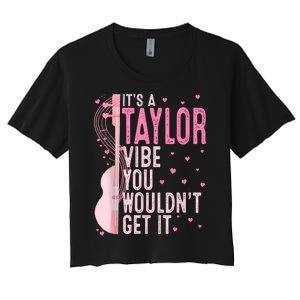 ItS A Taylor Vibe You WouldnT Get It Women Women's Crop Top Tee