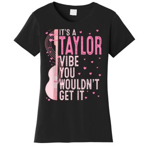 ItS A Taylor Vibe You WouldnT Get It Women Women's T-Shirt