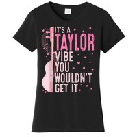 ItS A Taylor Vibe You WouldnT Get It Women Women's T-Shirt