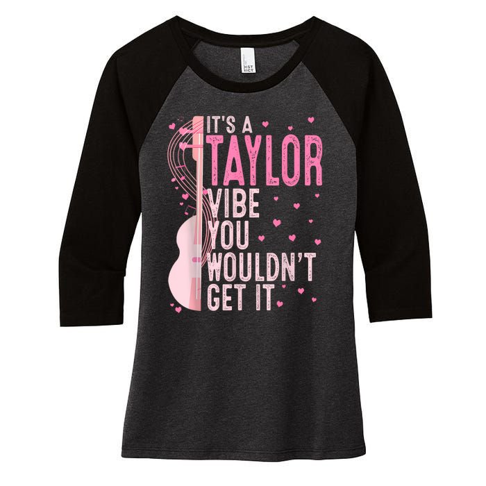 ItS A Taylor Vibe You WouldnT Get It Women Women's Tri-Blend 3/4-Sleeve Raglan Shirt