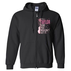 ItS A Taylor Vibe You WouldnT Get It Women Full Zip Hoodie