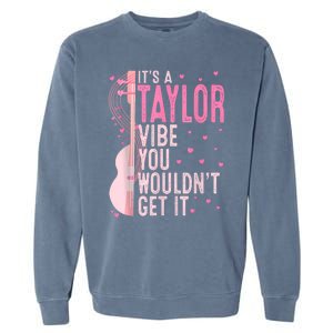 ItS A Taylor Vibe You WouldnT Get It Women Garment-Dyed Sweatshirt