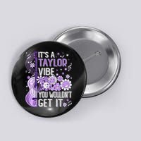 It'S A Taylor Vibe You Wouldn'T Get It 80'S P.i.n.k Girl Button
