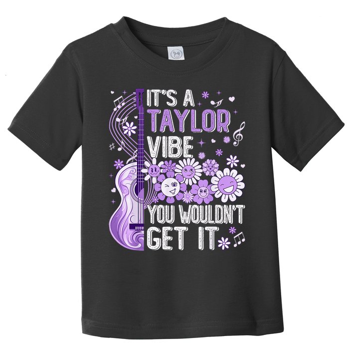 It'S A Taylor Vibe You Wouldn'T Get It 80'S P.i.n.k Girl Toddler T-Shirt