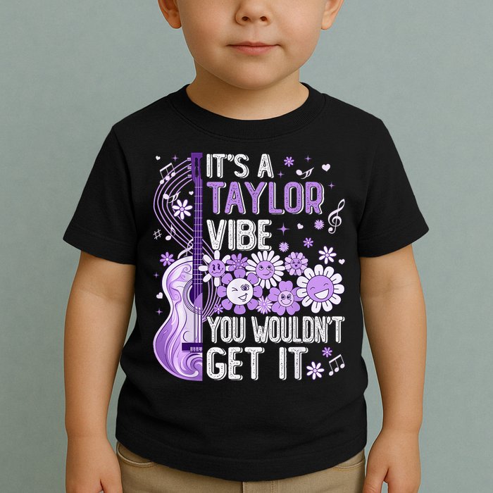 It'S A Taylor Vibe You Wouldn'T Get It 80'S P.i.n.k Girl Toddler T-Shirt