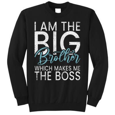 I am the Big Brother which makes me the Boss Big Brother Sweatshirt