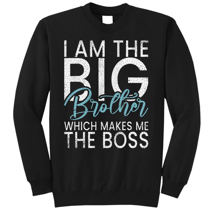 I am the Big Brother which makes me the Boss Big Brother Sweatshirt