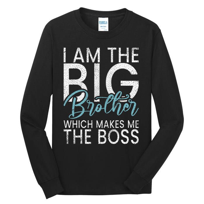 I am the Big Brother which makes me the Boss Big Brother Tall Long Sleeve T-Shirt