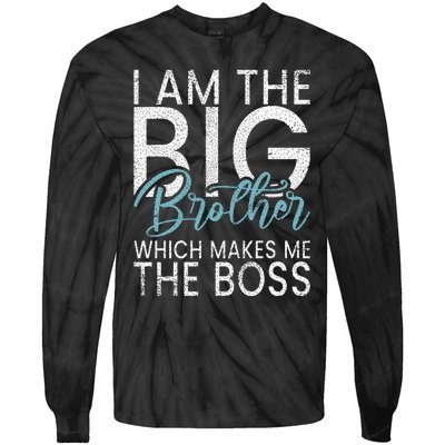 I am the Big Brother which makes me the Boss Big Brother Tie-Dye Long Sleeve Shirt