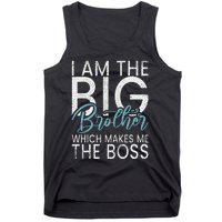 I am the Big Brother which makes me the Boss Big Brother Tank Top