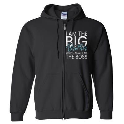 I am the Big Brother which makes me the Boss Big Brother Full Zip Hoodie