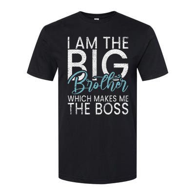 I am the Big Brother which makes me the Boss Big Brother Softstyle CVC T-Shirt