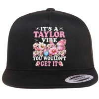 It'S A T.a.y.l.o.r Vibe You Wouldn'T Get It Groovy Flat Bill Trucker Hat
