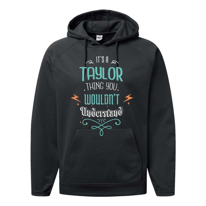 It's A Taylor Thing You Wouldn't understand Funny Gifts  Performance Fleece Hoodie