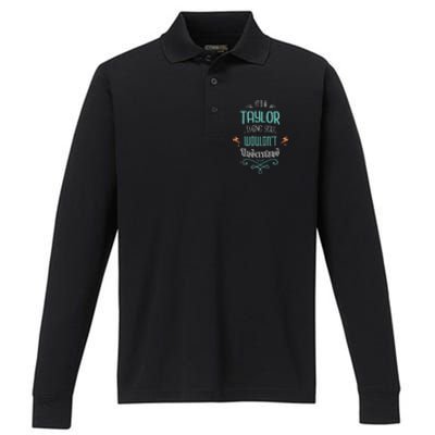 It's A Taylor Thing You Wouldn't understand Funny Gifts  Performance Long Sleeve Polo