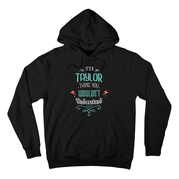 It's A Taylor Thing You Wouldn't understand Funny Gifts  Hoodie