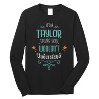 It's A Taylor Thing You Wouldn't understand Funny Gifts  Long Sleeve Shirt