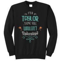 It's A Taylor Thing You Wouldn't understand Funny Gifts  Sweatshirt