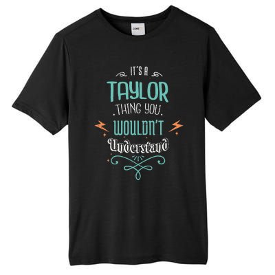 It's A Taylor Thing You Wouldn't understand Funny Gifts  Tall Fusion ChromaSoft Performance T-Shirt