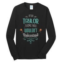 It's A Taylor Thing You Wouldn't understand Funny Gifts  Tall Long Sleeve T-Shirt