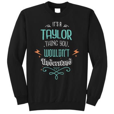 It's A Taylor Thing You Wouldn't understand Funny Gifts  Tall Sweatshirt