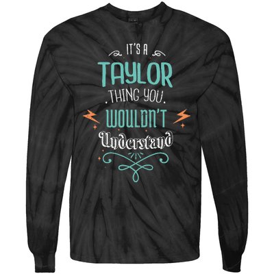 It's A Taylor Thing You Wouldn't understand Funny Gifts  Tie-Dye Long Sleeve Shirt